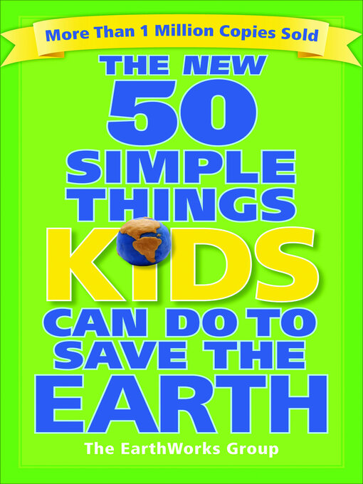 Title details for The New 50 Simple Things Kids Can Do to Save the Earth by Sophie Javna - Available